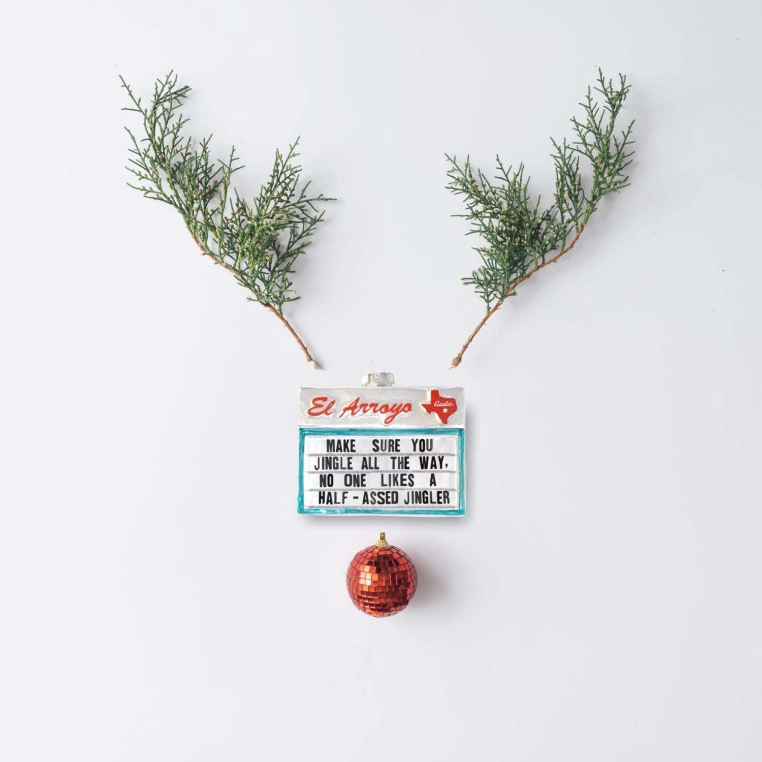 El Arroyo Multi-Colored Make Sure You Jingle All The Way, No One Likes Ornament - Image 2